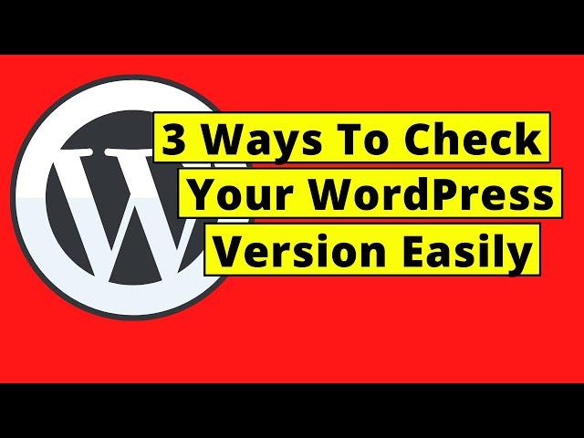 3 Ways To Check Your WordPress Version