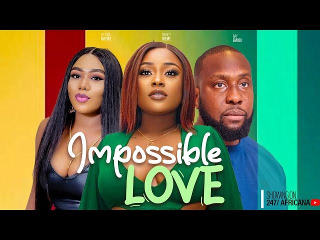 IMPOSSIBLE LOVE - RAY EMODI, VIENNA WOKE, NANCY IHEME.