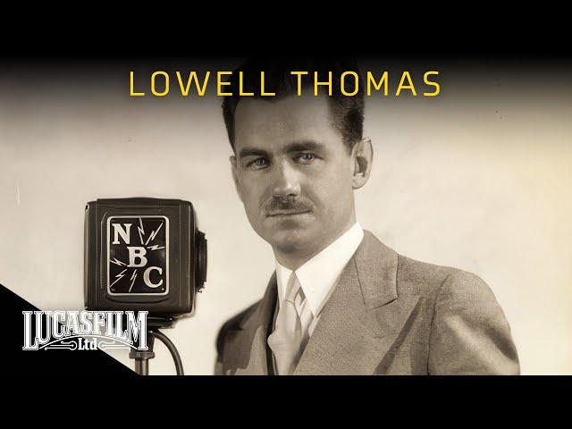 Lowell Thomas: American Storyteller | Historical Documentary | Lucasfilm