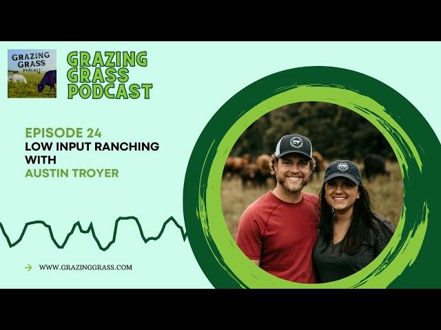 e24. Austin Troyer - Low input Ranching