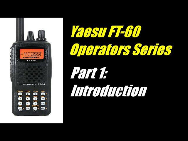 Yaesu FT-60 Operator Series - Part 1: Introduction