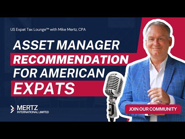 Expat Tax Tips: Managing Assets Overseas | Tax Strategies with Mike Mertz, CPA