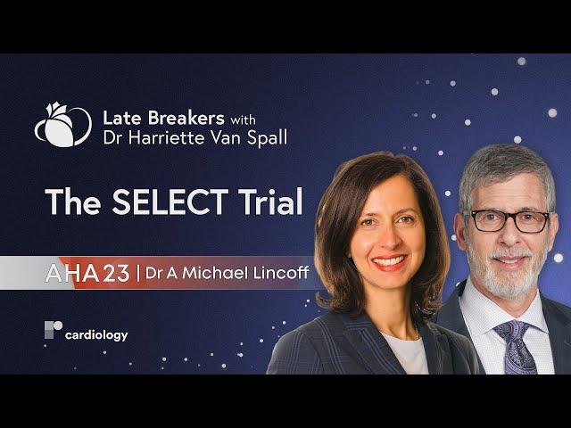 AHA 23 Late-Breaker Discussion: The SELECT Trial