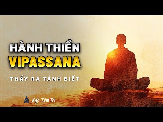 Hướng Dẫn Thực Hành Thiền Vipassana Thấy Ra Tánh Biết | Ngộ Tâm Trí