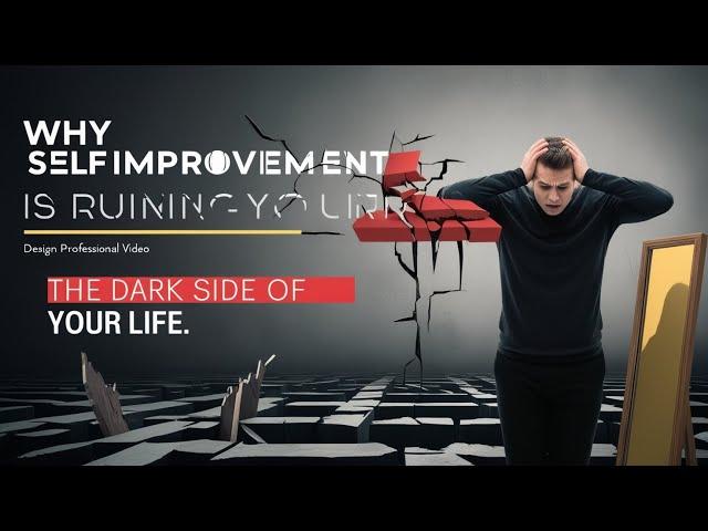 why self improvement is ruining your life