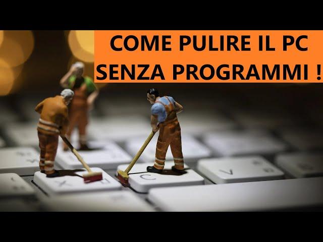 ️ Come PULIRE il PC SENZA PROGRAMMI in Windows 10 e 11  BASTA CCleaner !