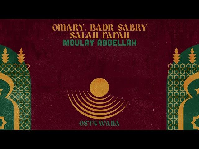 Omary, Badr Sabry, Salah Fafah - Moulay Abdellah