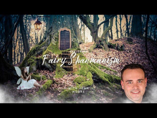 Fairy Shamanism - Who Are The Fae and How Do Shamans Interact?