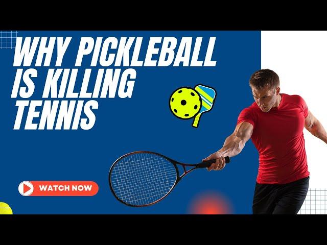 Pickleball is Killing Tennis