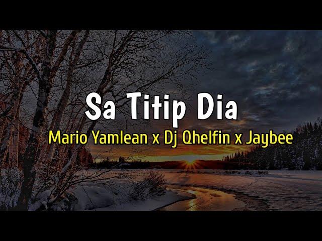 lirik Lagu Sa Titip Dia - Mario Yamlean ft Dj Qhelfin & Jaybee