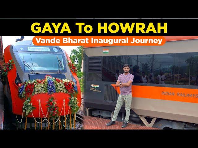 GAYA To HOWRAH New Vande Bharat Express Inaugural Special Journey