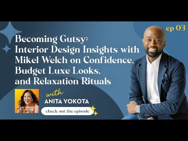 Interior Design Insights With Mikel Welch On Confidence, Budget Luxe Looks, And Relaxation Rituals