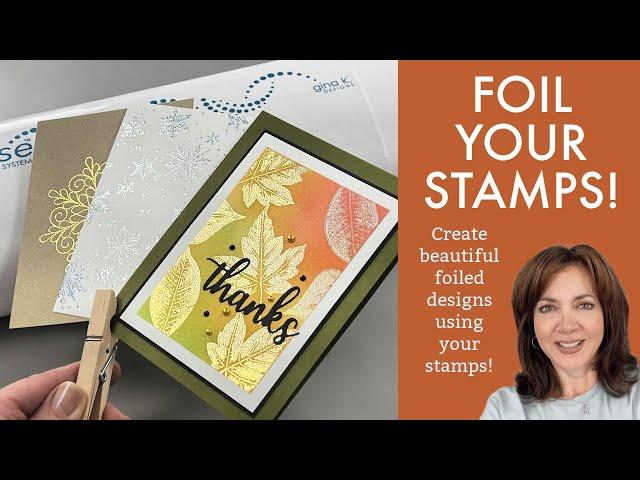 Foiling Your Stamps! - Create Beautiful Foiled Designs Using Your Stamps - Foiling Stamped Images