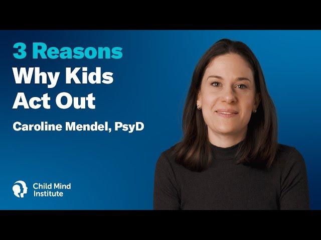 3 Reasons Why Kids Act Out | Child Mind Institute