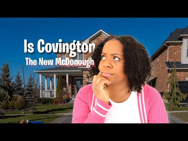 Is Covington the new Mcdonough?