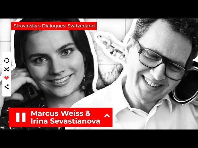 Stravinsky's Dialogues: Marcus Weiss & Irina Sevastianova