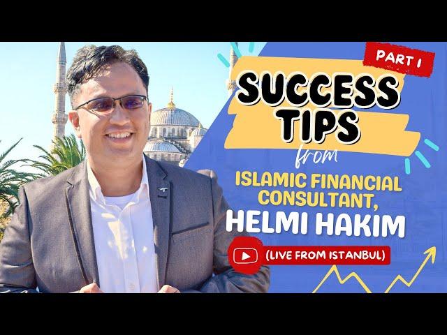 Success Tips From Islamic Financial Consultant, Helmi Hakim Part 1(Live From Istanbul)