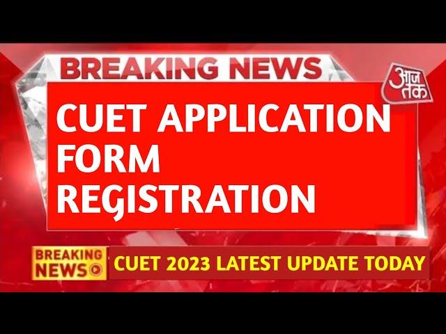 Cuet Application form 2023 | cuet registration 2023 | cuet registration form 2023 | cuet 2023 update