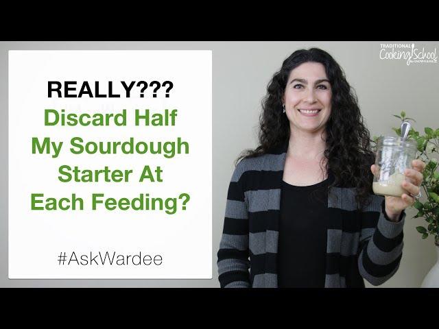 Really? Discard Half My Starter At Each Feeding? #AskWardee 113