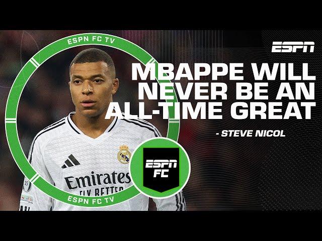 'Mbappe is NEVER going to be a All-time great' - Steve Nicol | ESPN FC