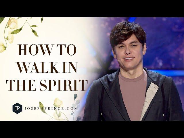 How To Walk In The Spirit | Joseph Prince