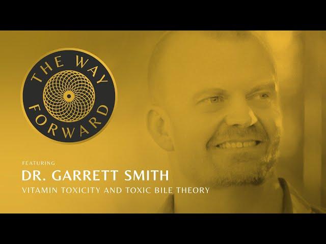 Vitamin Toxicity and Toxic Bile Theory featuring Dr Garrett Smith