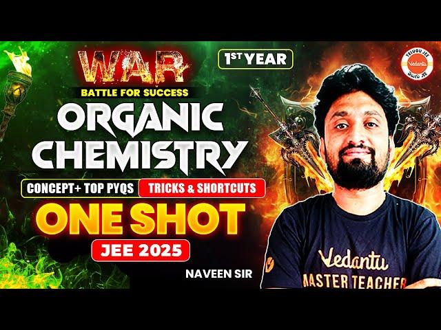 Organic Chemistry - One Shot | Concept + Top PYQs | Tricks & Shortcuts | JEE 2025 | Naveen Sir