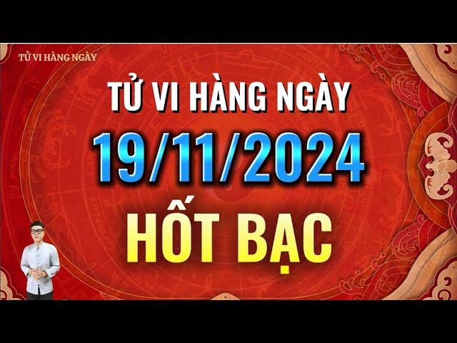 Tử Vi Hàng Ngày 19/11/2024 | Hốt Bạc Trúng Lớn - Tiền Bạc Rủng Rỉnh