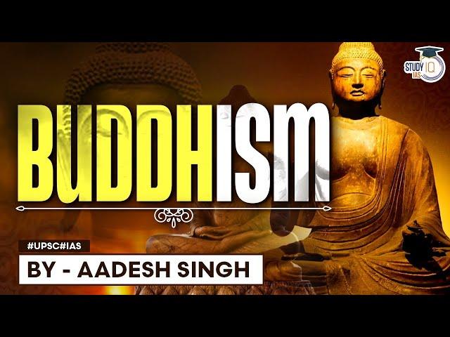 History of Buddhism | Origin of Buddhism | Gautam Buddha | Ancient Indian History | UPSC GS