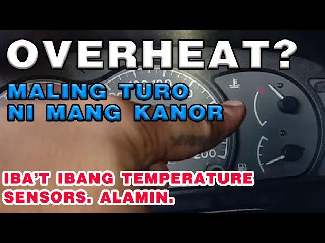 OVERHEAT? ANO-ANO ANG MGA TEMPERATURE SENSOR SA MAKINA? MGA MALING TURO NI MANG KANOR...