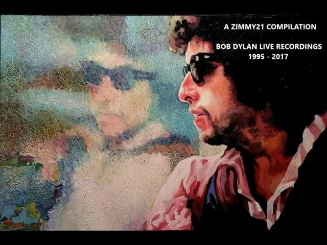 Bob Dylan - Live recordings 1995 - 2017 - A zimmy21 compilation