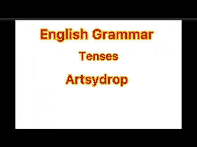 Tenses in English |English Grammar |Artsydrop