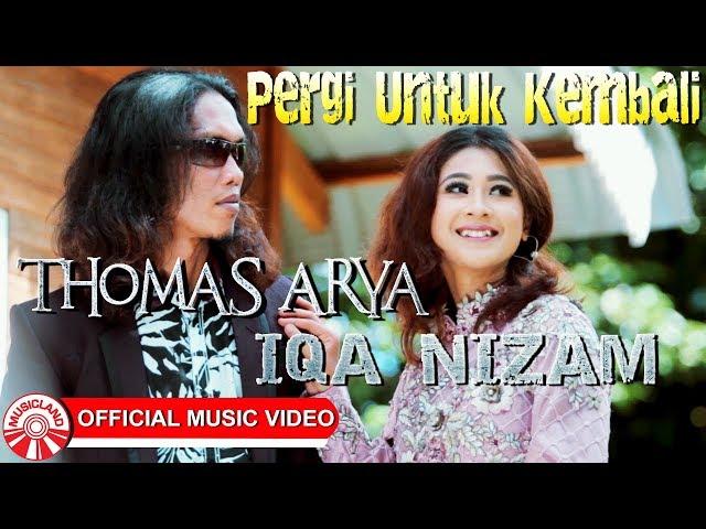 Thomas Arya & Iqa Nizam - Pergi Untuk Kembali [Official Music Video]