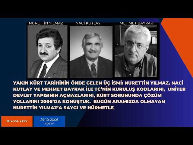 NURETTİN YILMAZ, NACİ KUTLAY VE MEHMET BAYRAK İLE 18 YIL ÖNCE- SELA SOR   29 10 2006