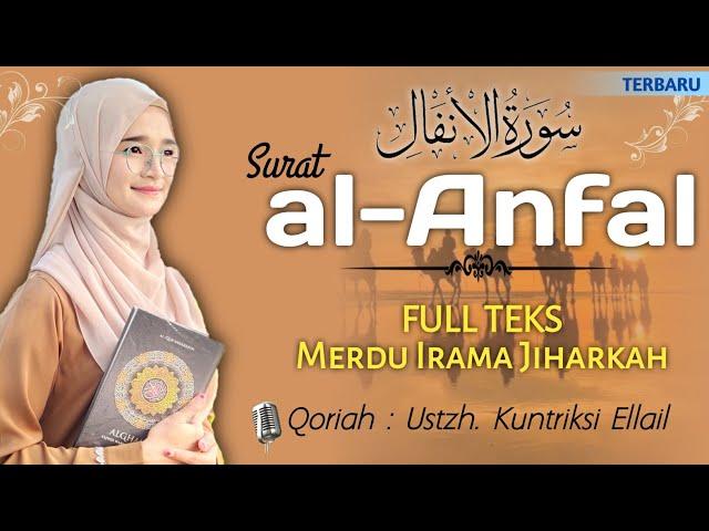 MERDU MUROTTAL SURAT AL ANFAL - FULL TEKS - Qoriah Kuntriksi Ellail