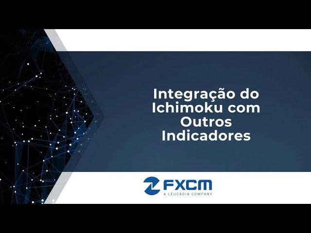 Integração do Ichimoku com Outros Indicadores| FXCM