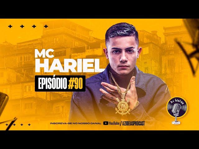 MC HARIEL - Az Ideias Podcast #90