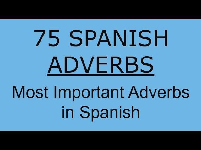 Adverbs in Spanish Language. Most Common Spanish Adverbs