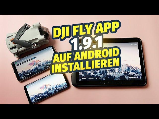 DJI Fly App 1.9.1 für Android im Playstore nicht verfügbar. So installierst Du die Fly App manuell