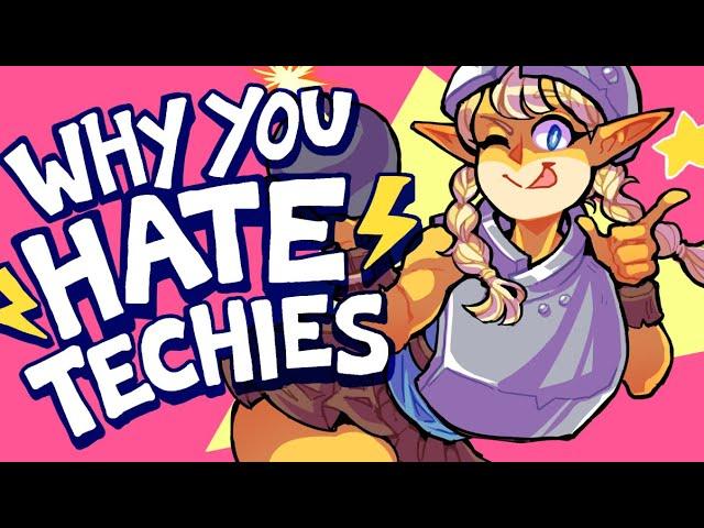 Why You Hate: Techies