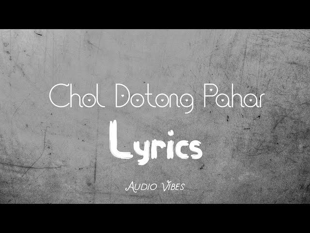 Chol Dotong Pahar | চল দোতং পাহাড় | Sohan Ali | Lyrics | Audio Vibes