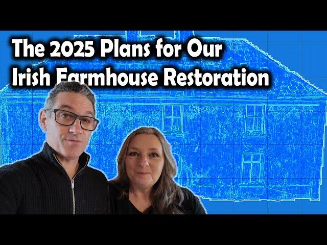 The 2025 Plans for Our Irish Farmhouse Renovation & Restoration