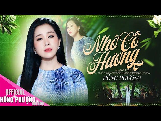 NHỚ CỐ HƯƠNG  Hồng Phượng ⭐ MV OFFICIAL 4K Mới Nhất 2024