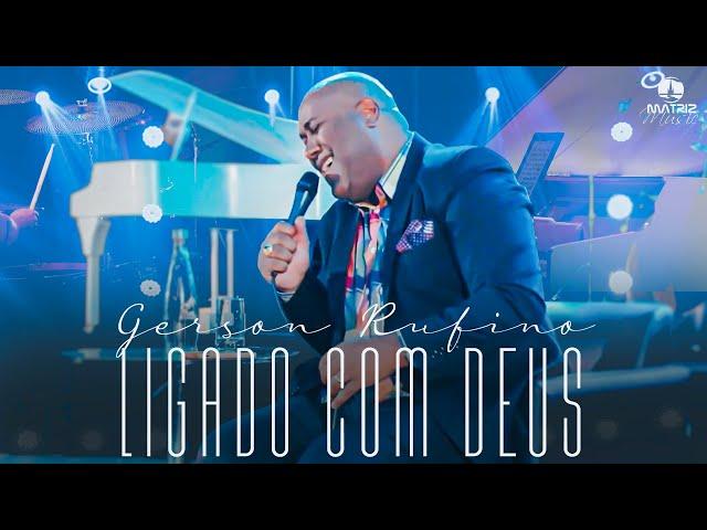 Gerson Rufino - LIGADO COM DEUS #DVDDeusounada (Clipe Oficial)