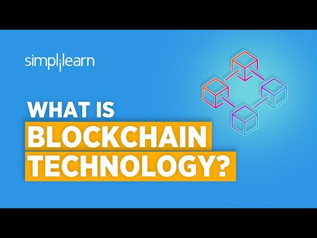What Is Blockchain Technology? | Blockchain Technology Explained | Blockchain Tutorial | Simplilearn