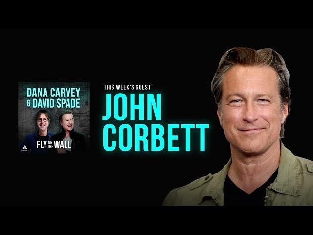 John Corbett | Full Episode | Fly on the Wall with Dana Carvey and David Spade