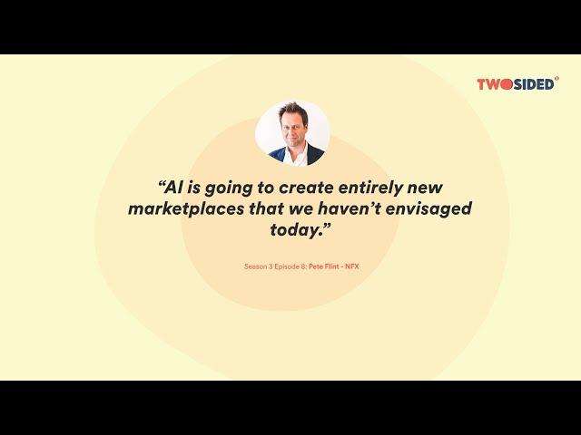 Two-Sided S3E8: Building defensible marketplaces—insights on network effects and AI (Pete Flint/NFX)