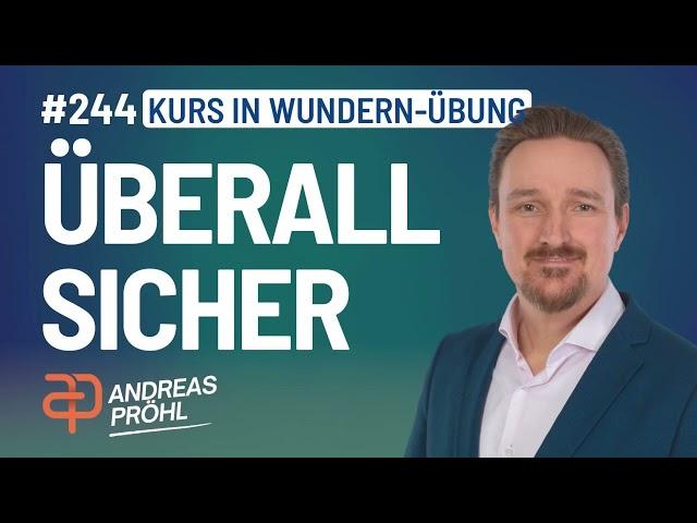 Ein Kurs in Wundern - 244 - Nirgends auf der Welt bin ich in Gefahr.