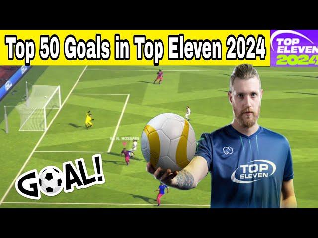 Top 50 Goals in Top Eleven 2024 football manager game!