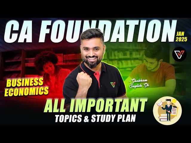 All Important Topics & Study Plan of Business Economics | CA Foundation Jan 25 | Shubham Jagdish Sir